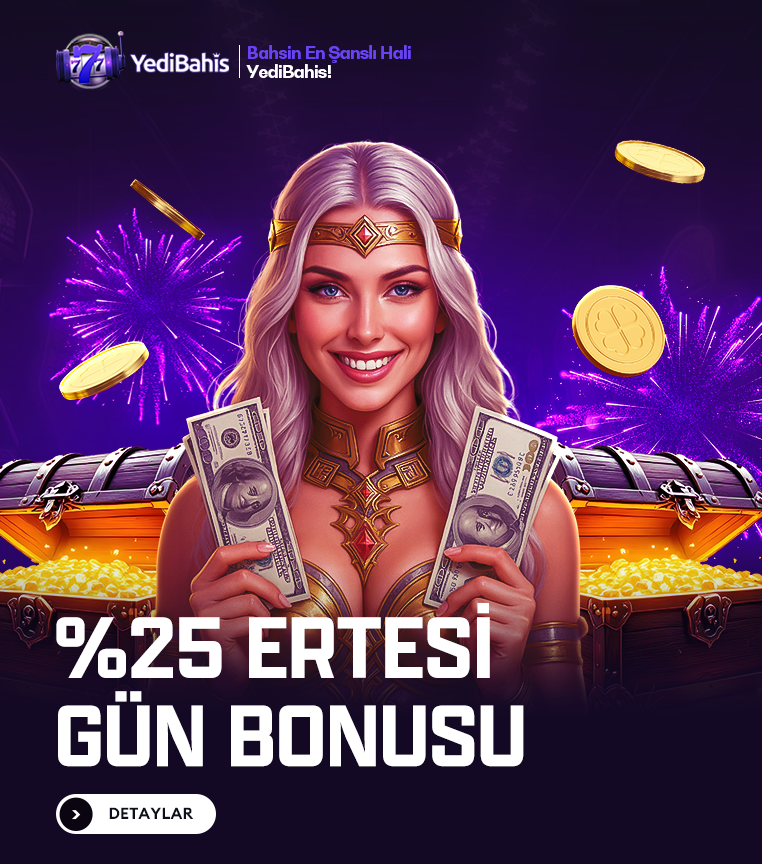 YediBahis Üyelerine Özel %25 Ertesi Gün Bonus İmkanı